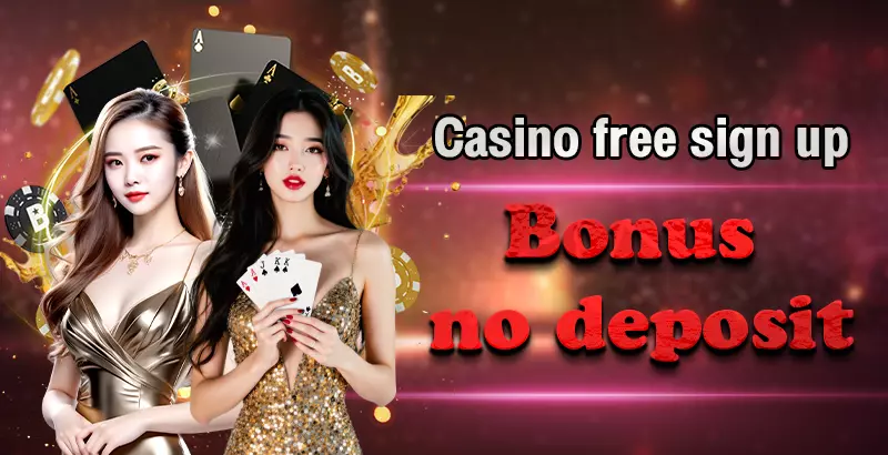 Casino Free Sign-Up Bonus No Deposit